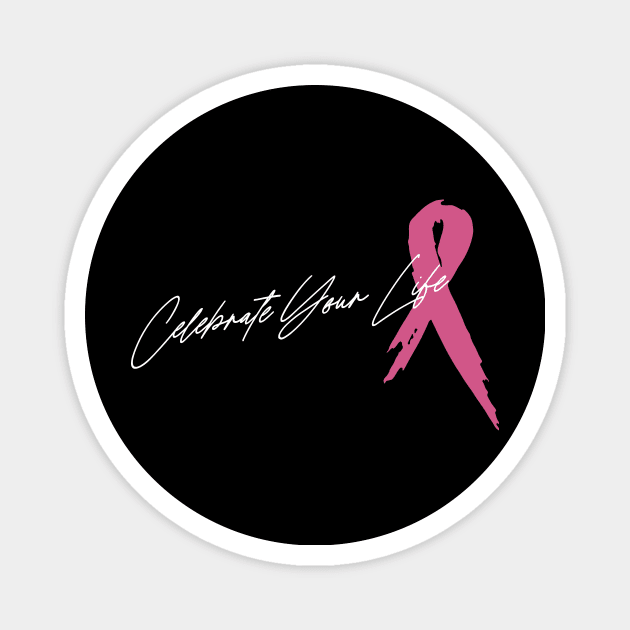 'Celebrating Your Life' Cancer Awareness Shirt Magnet by ourwackyhome